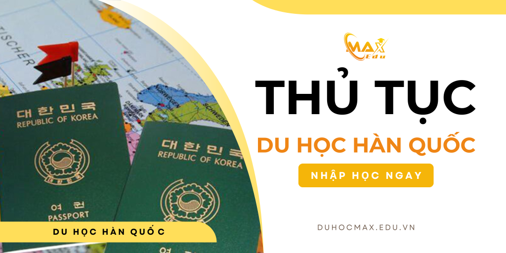 Thủ tục du học Hàn Quốc: Hướng dẫn chi tiết từ A ~ Z