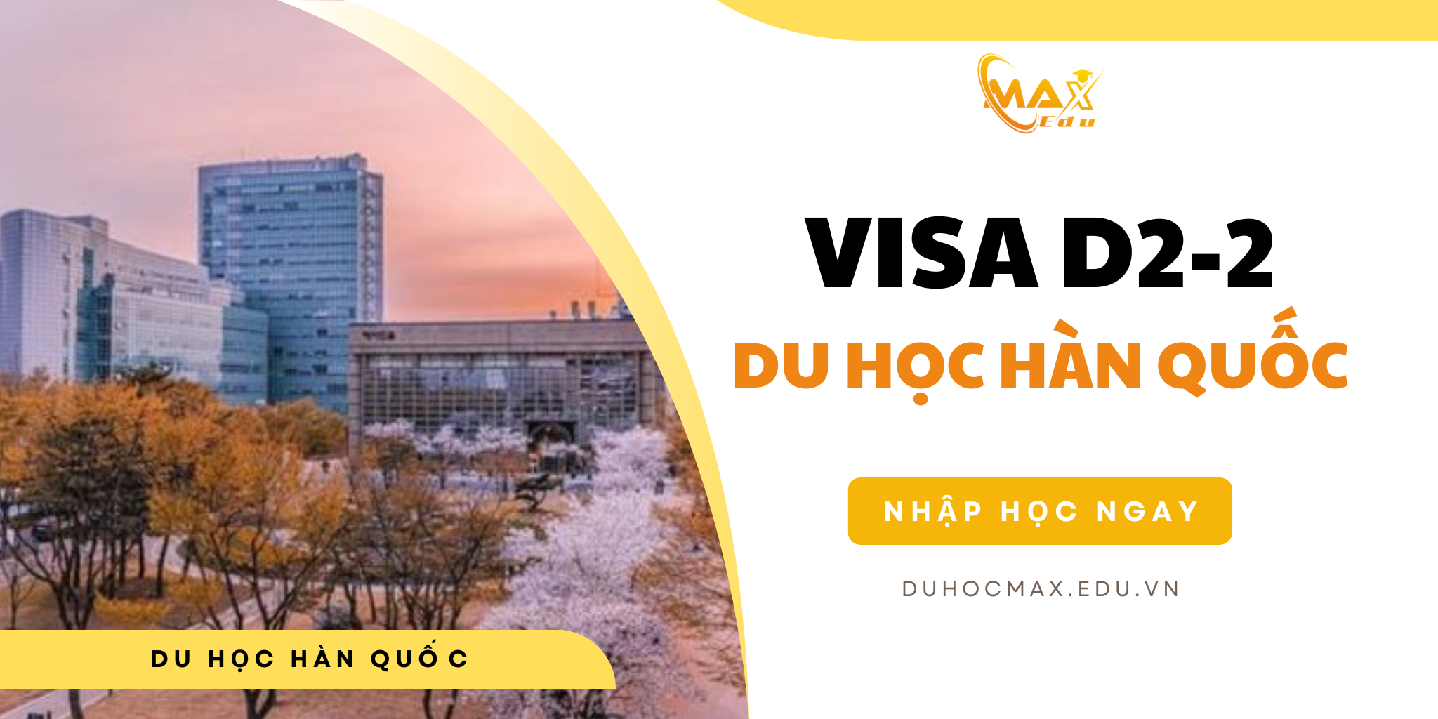 Visa D2-2 du học Hàn Quốc là gì? Lưu ý khi xin visa Hàn Quốc D2-2