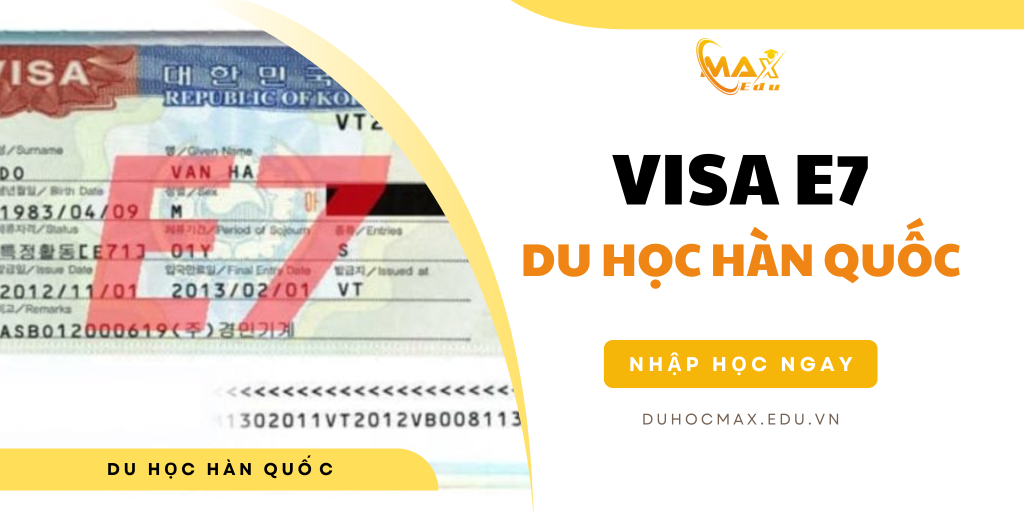 Visa E7 Du học Hàn Quốc và Những thông tin chi tiết